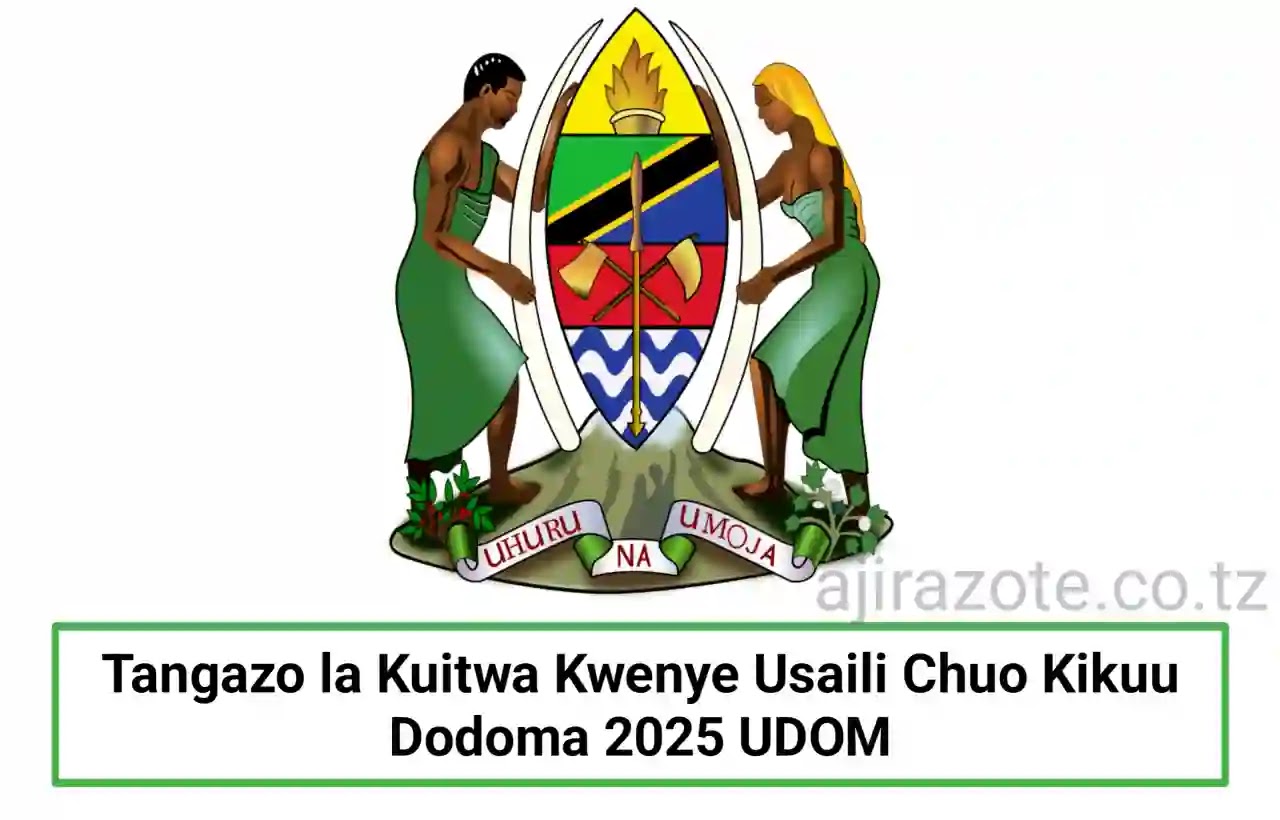 Tangazo la Kuitwa Kwenye Usaili Chuo Kikuu Dodoma 2025 UDOM