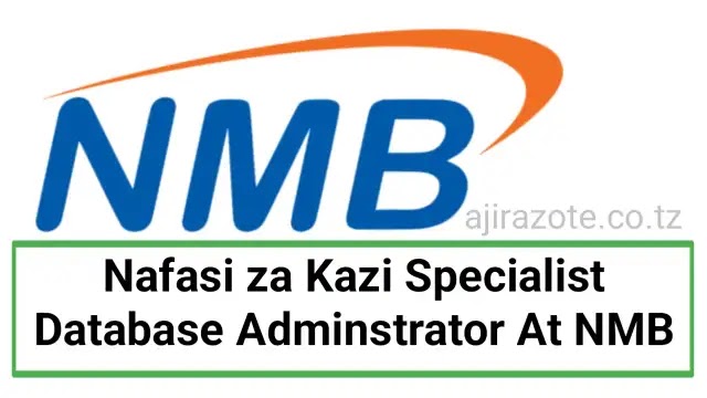 Nafasi za Kazi Specialist Database Adminstrator At NMB