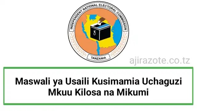 Maswali ya Usaili Kusimamia Uchaguzi Mkuu Kilosa na Mikumi